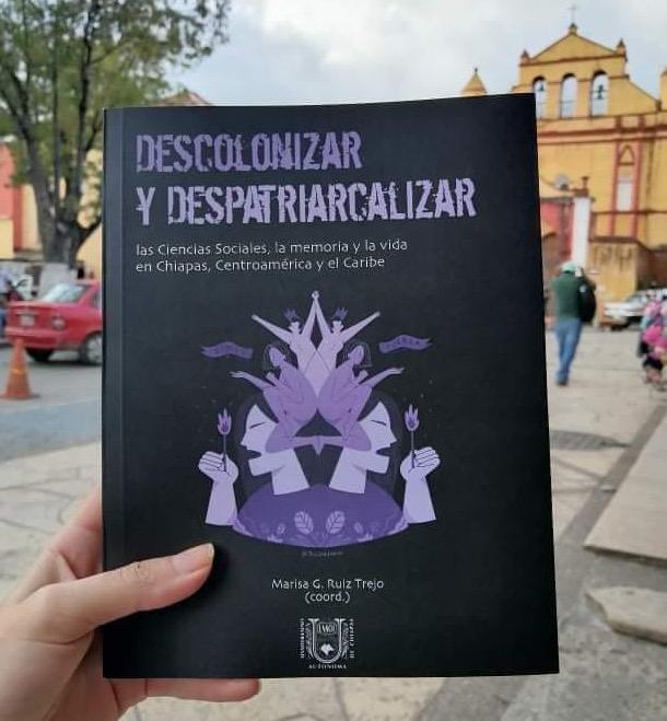 Descolonizar y Despatriarcalizar, 2021, Universidad Autónoma de Chiapas (Photo courtesy of Marisa Ruiz Trejo)