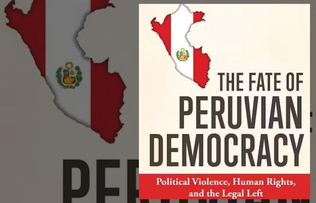 The Fate of Peruvian Democracy: Political Violence, Human Rights, and the Legal Left. (University of Notre Dame Press, 2023)