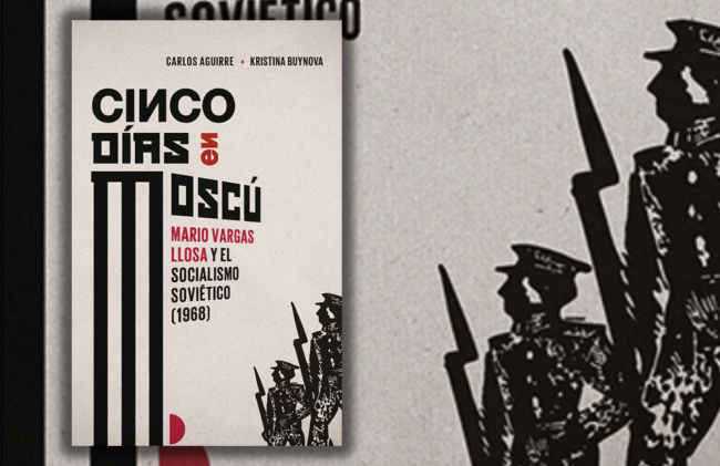 The cover of “Cinco días en Moscú: Mario Vargas Llosa y el socialismo soviético (1968)” by Carlos Aguirre and Kristina Buynova. (Lima: Reino de Almagro, 2024)