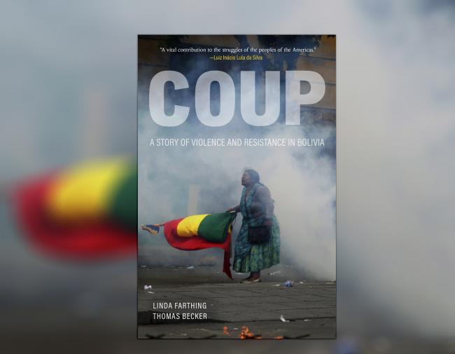 Coup: A Story of Violence and Resistance in Bolivia (Review)